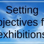 Setting Objectives for Exhibitions