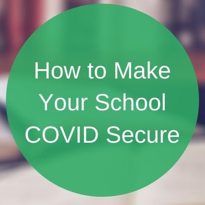 How to Make Your School Covid Secure