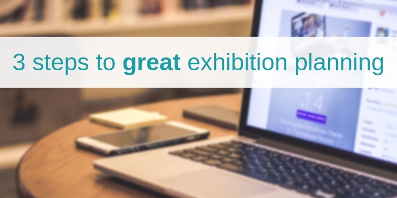 Three Steps to Great Exhibition Planning