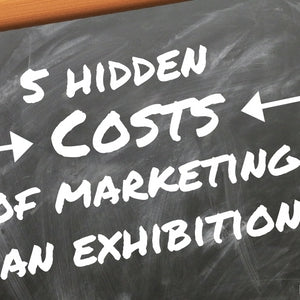 5 hidden costs of marketing an exhibition