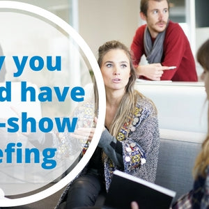 The importance of a pre-show briefing