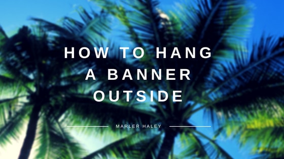 How To Hang A Banner Outside