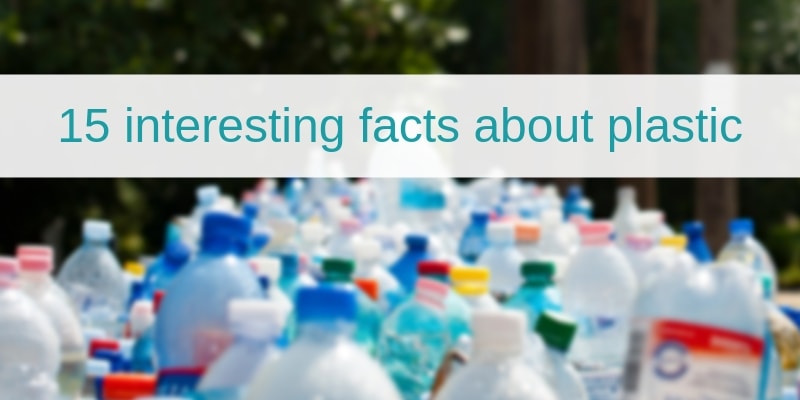 15 Interesting Facts About Plastic