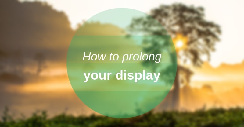 How to prolong the life of your display