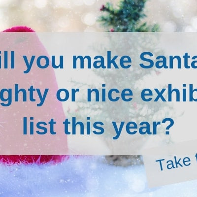 Does Santa Think you are a Naughty or Nice Exhibitor?